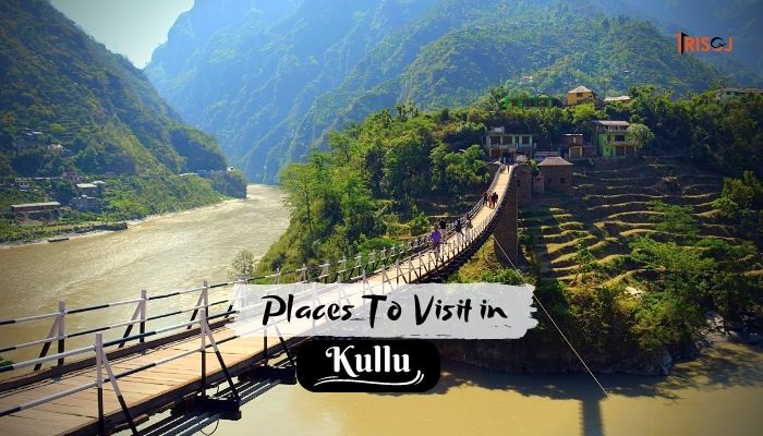 Places to visit in kullu